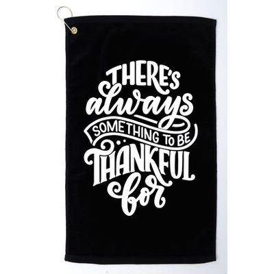 Theres Always Something To Be Thankful For Quote Golf Towel
