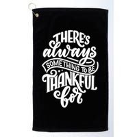 Theres Always Something To Be Thankful For Quote Golf Towel