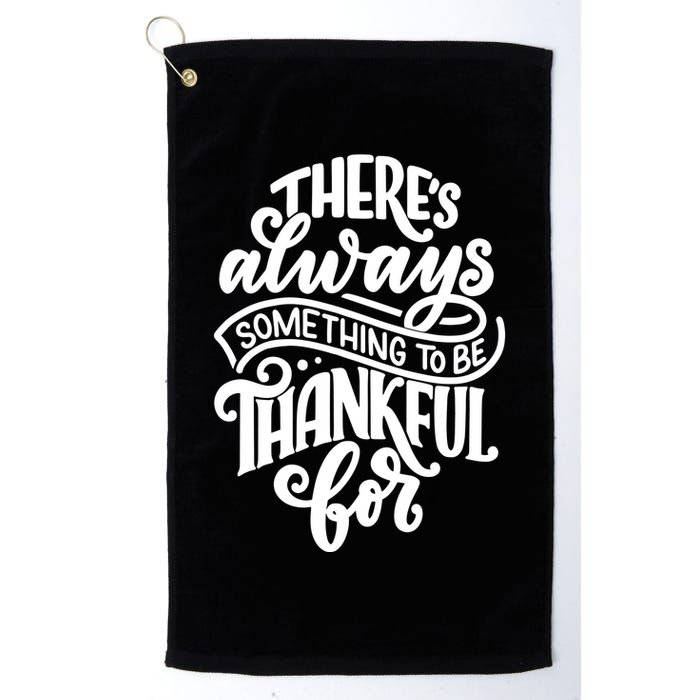 Theres Always Something To Be Thankful For Quote Golf Towel