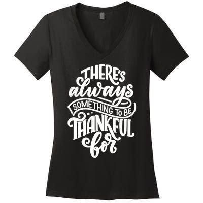 Theres Always Something To Be Thankful For Quote Women's V-Neck T-Shirt
