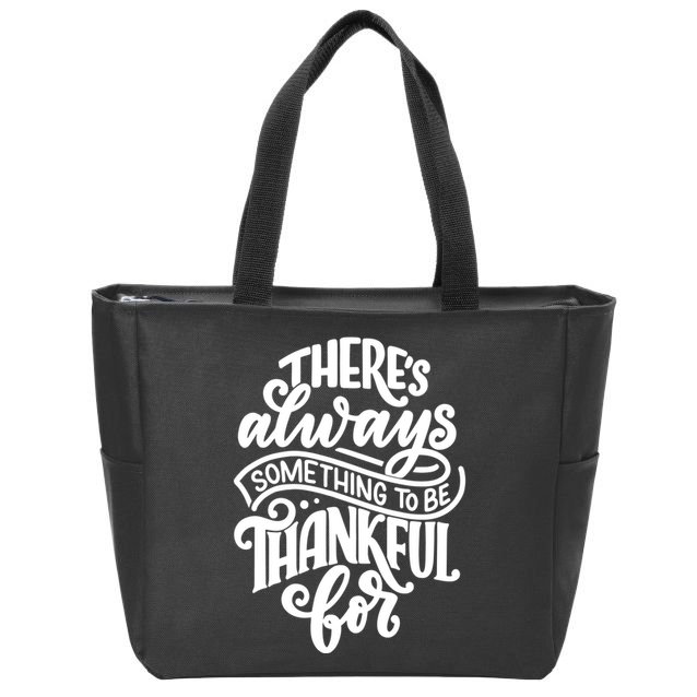 Theres Always Something To Be Thankful For Quote Zip Tote Bag