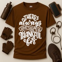 Theres Always Something To Be Thankful For Quote Performance Shirt