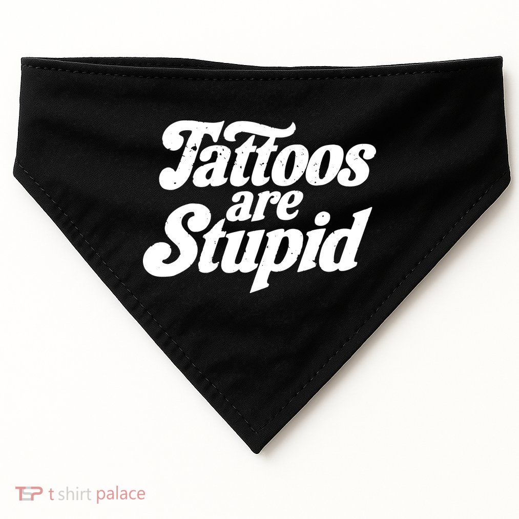 Tattoos Are Stupid USA-Made Doggie Bandana