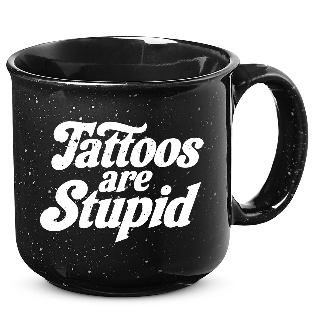 Tattoos Are Stupid 15oz Campfire Ceramic Mug