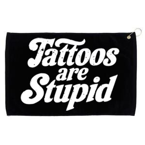 Tattoos Are Stupid Grommeted Golf Towel