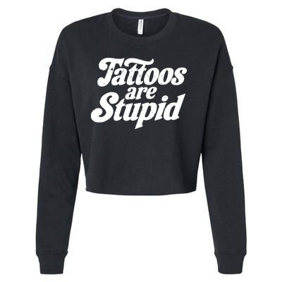 Tattoos Are Stupid Cropped Pullover Crew