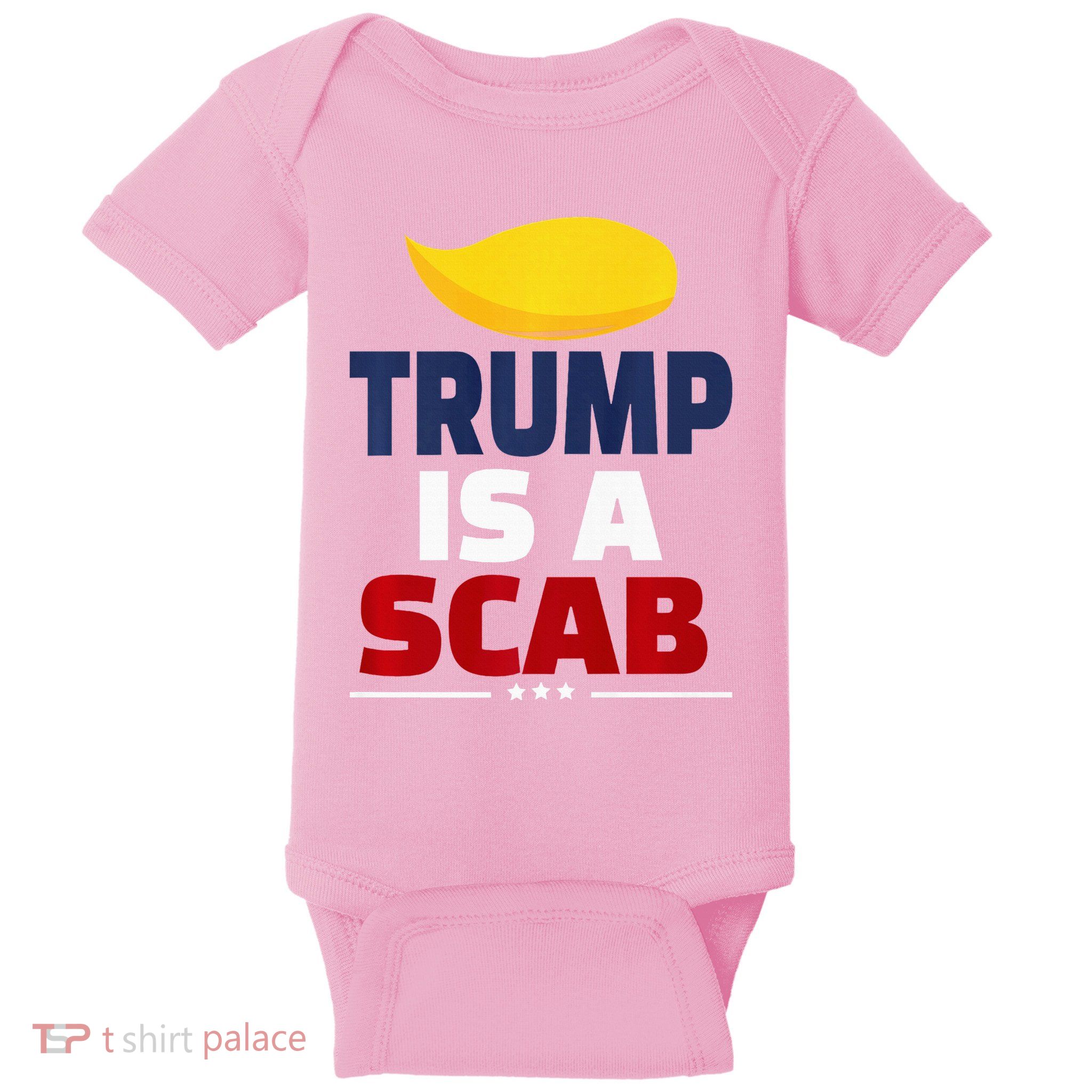 Trump’S A Scab Trump Is A Scab Premium Baby Bodysuit