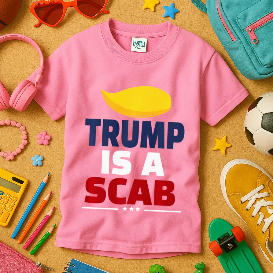 Trump’S A Scab Trump Is A Scab Premium Kids T-Shirt