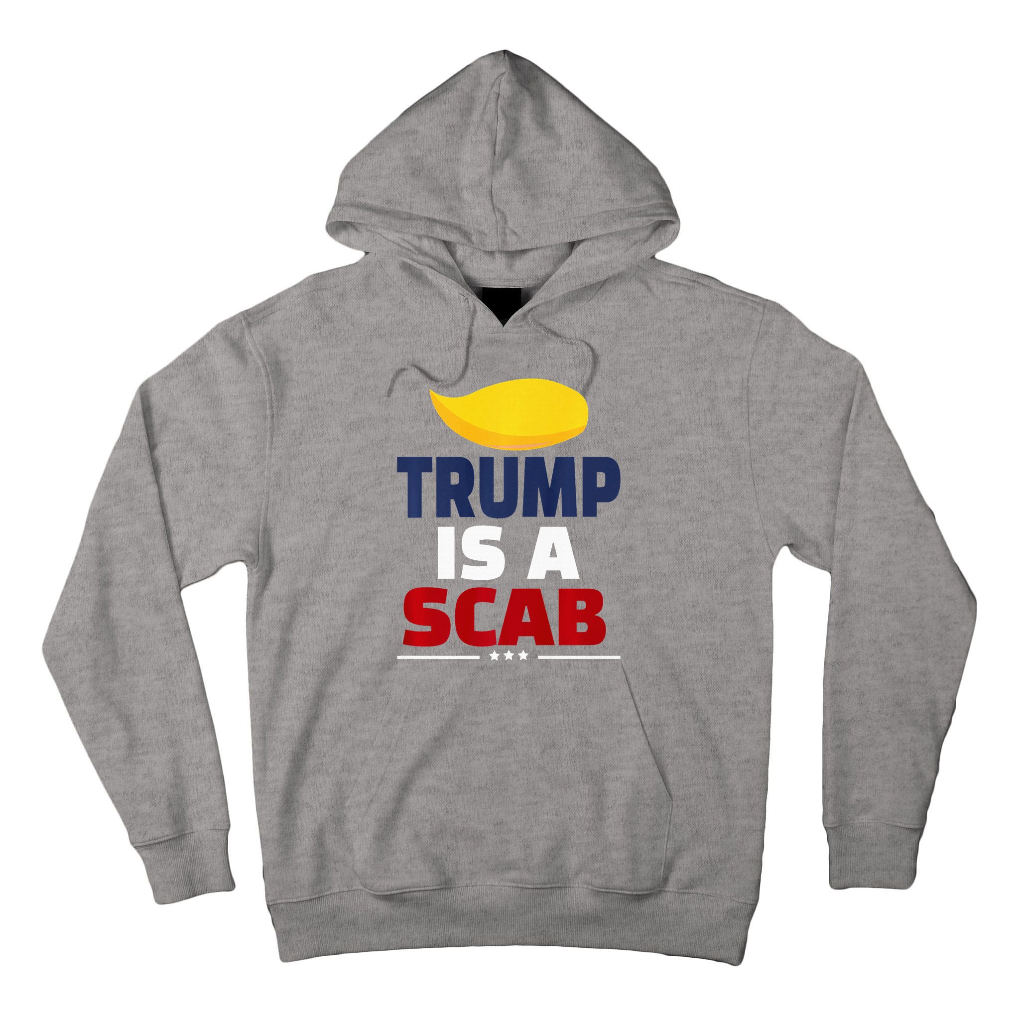 Trump’S A Scab Trump Is A Scab Premium Tall Hoodie