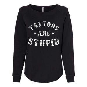 Tattoos Are Stupid Funny Sarcastic Ink Addict Tattoo Men Womens California Wash Sweatshirt