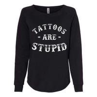 Tattoos Are Stupid Funny Sarcastic Ink Addict Tattoo Men Womens California Wash Sweatshirt