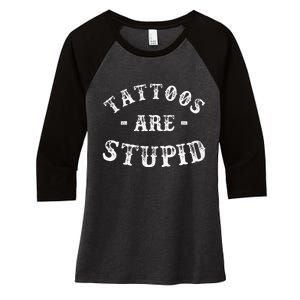 Tattoos Are Stupid Funny Sarcastic Ink Addict Tattoo Men Women's Tri-Blend 3/4-Sleeve Raglan Shirt