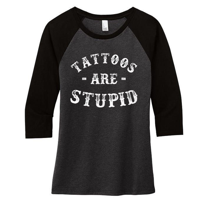 Tattoos Are Stupid Funny Sarcastic Ink Addict Tattoo Men Women's Tri-Blend 3/4-Sleeve Raglan Shirt