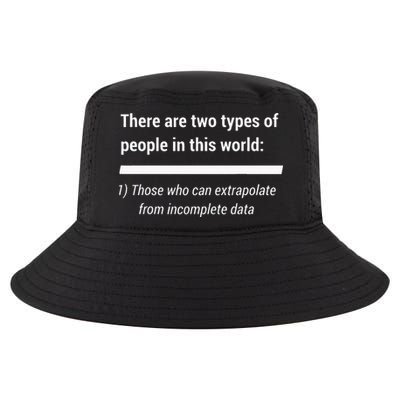 There Are Two Types Of People Extrapolate Incomplete Data Cool Comfort Performance Bucket Hat