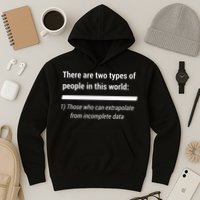 There Are Two Types Of People Extrapolate Incomplete Data Hoodie