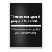 There Are Two Types Of People Extrapolate Incomplete Data Poster