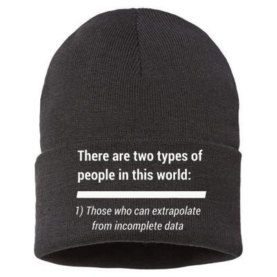 There Are Two Types Of People Extrapolate Incomplete Data Sustainable Knit Beanie