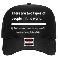 There Are Two Types Of People Extrapolate Incomplete Data Trucker Hat