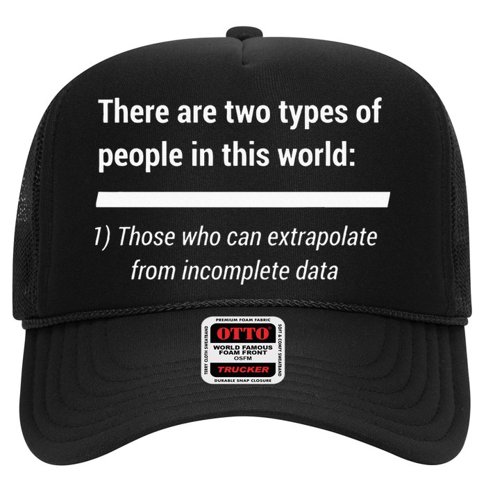 There Are Two Types Of People Extrapolate Incomplete Data Trucker Hat