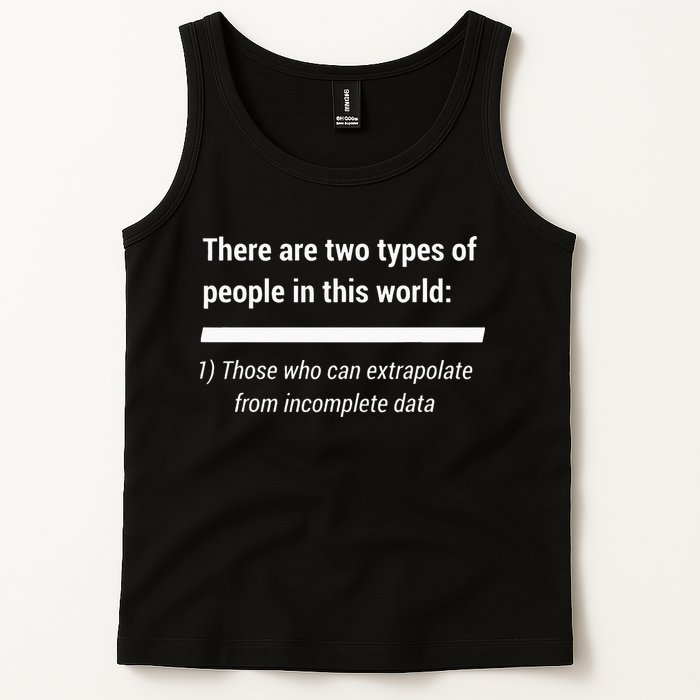 There Are Two Types Of People Extrapolate Incomplete Data Tank Top