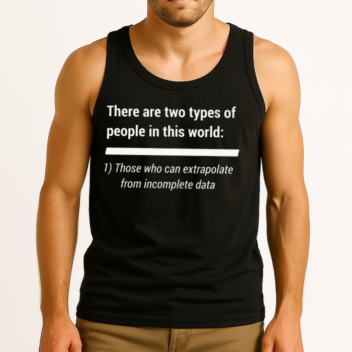 There Are Two Types Of People Extrapolate Incomplete Data Tank Top