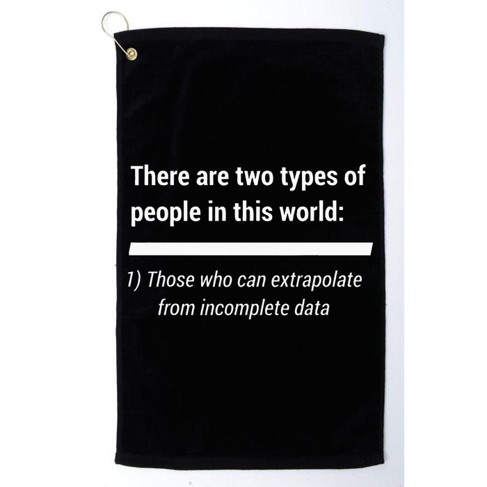 There Are Two Types Of People Extrapolate Incomplete Data Golf Towel