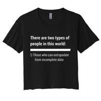 There Are Two Types Of People Extrapolate Incomplete Data Crop Top