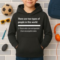 There Are Two Types Of People Extrapolate Incomplete Data Kids Hoodie