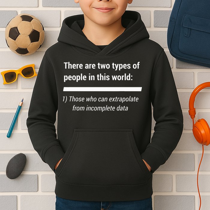 There Are Two Types Of People Extrapolate Incomplete Data Kids Hoodie