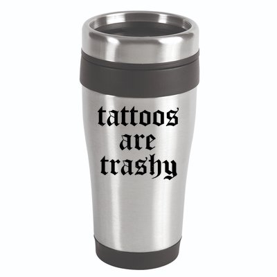 Tattoos Are Trashy 16oz Travel Tumbler