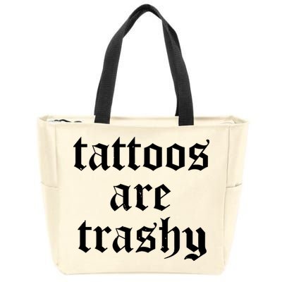 Tattoos Are Trashy Zip Tote Bag