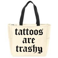 Tattoos Are Trashy Zip Tote Bag