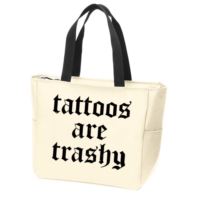 Tattoos Are Trashy Zip Tote Bag