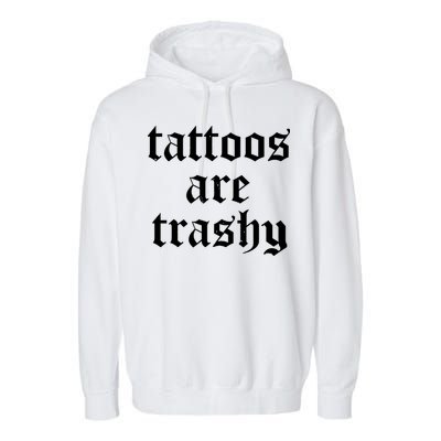 Tattoos Are Trashy Garment-Dyed Fleece Hoodie