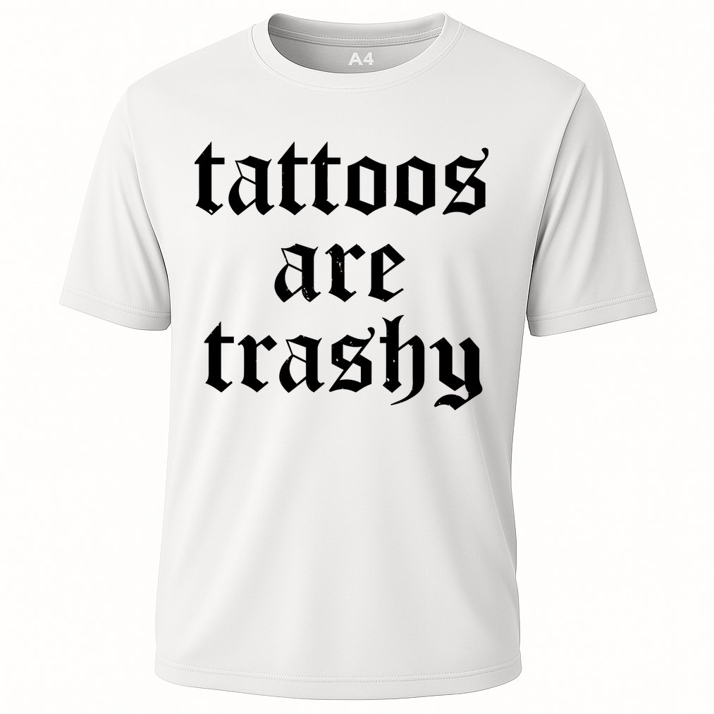 Tattoos Are Trashy Performance Shirt