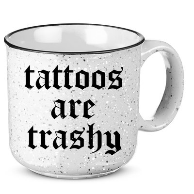 Tattoos Are Trashy 15oz Campfire Ceramic Mug