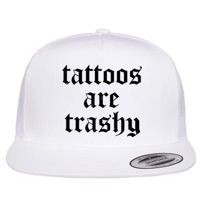 Tattoos Are Trashy Flatbill Hat