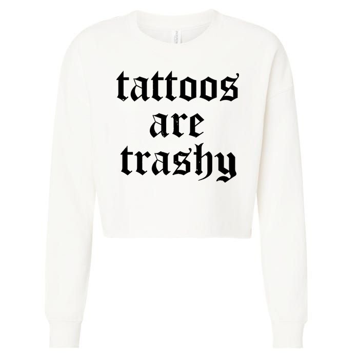 Tattoos Are Trashy Cropped Pullover Crew