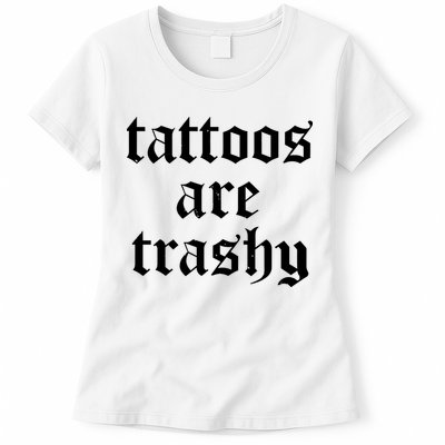 Tattoos Are Trashy Womens T-Shirt