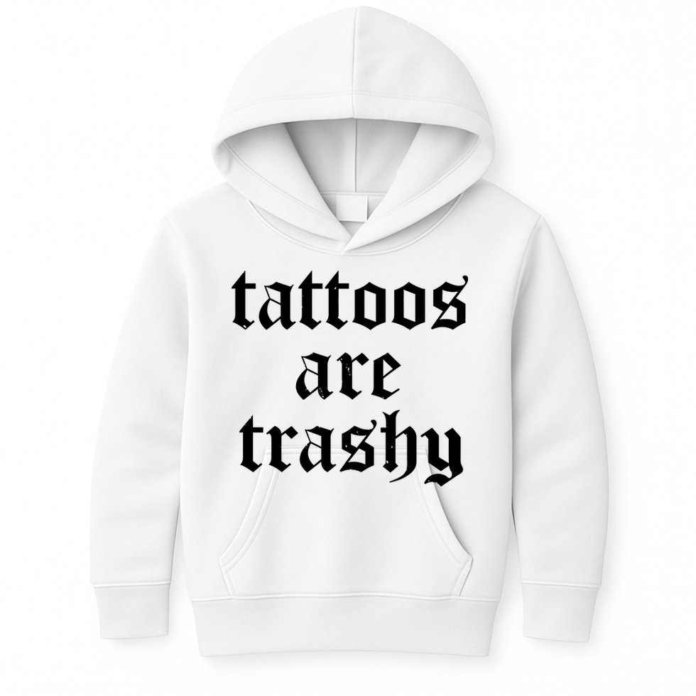 Tattoos Are Trashy Kids Hoodie