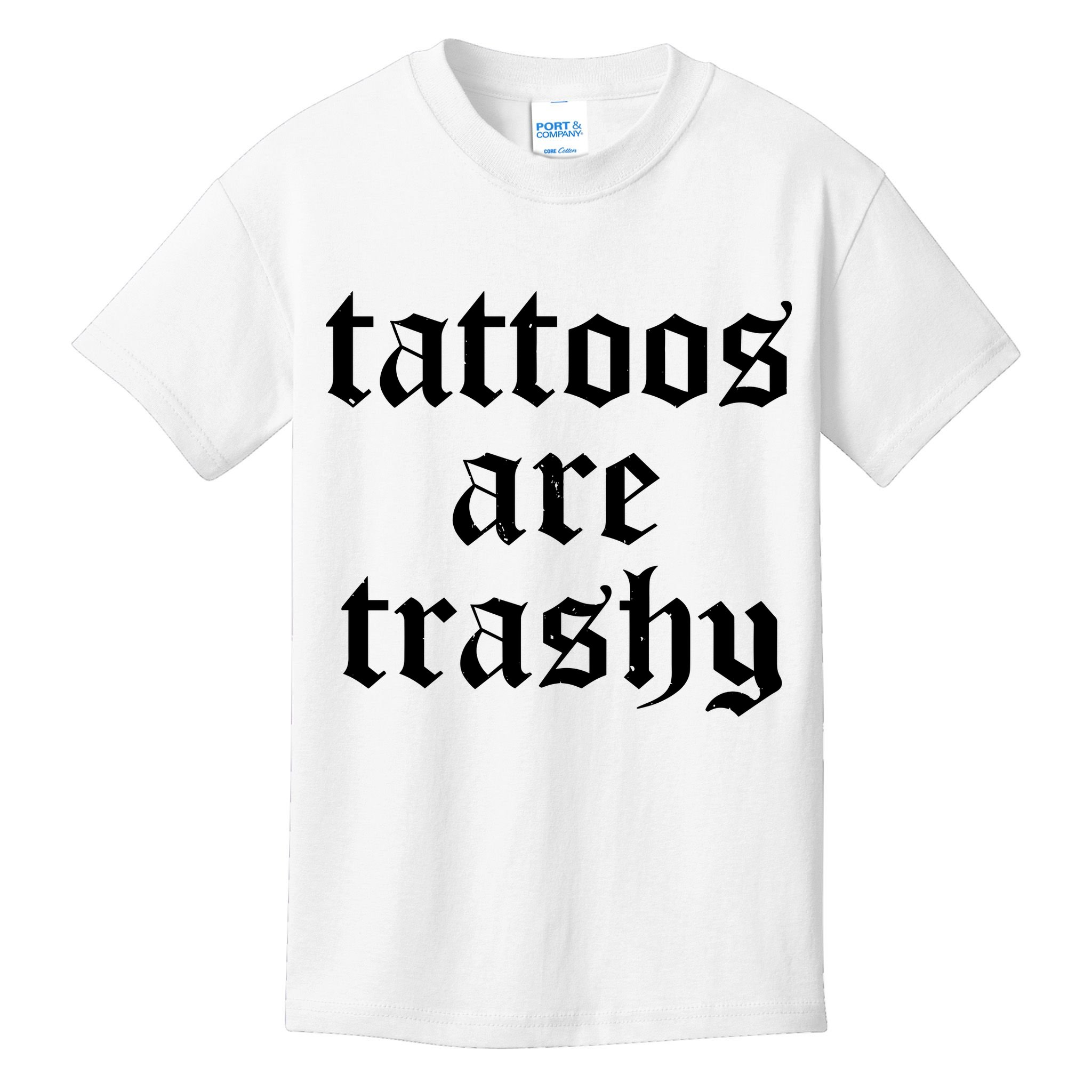 Tattoos Are Trashy Kids T-Shirt