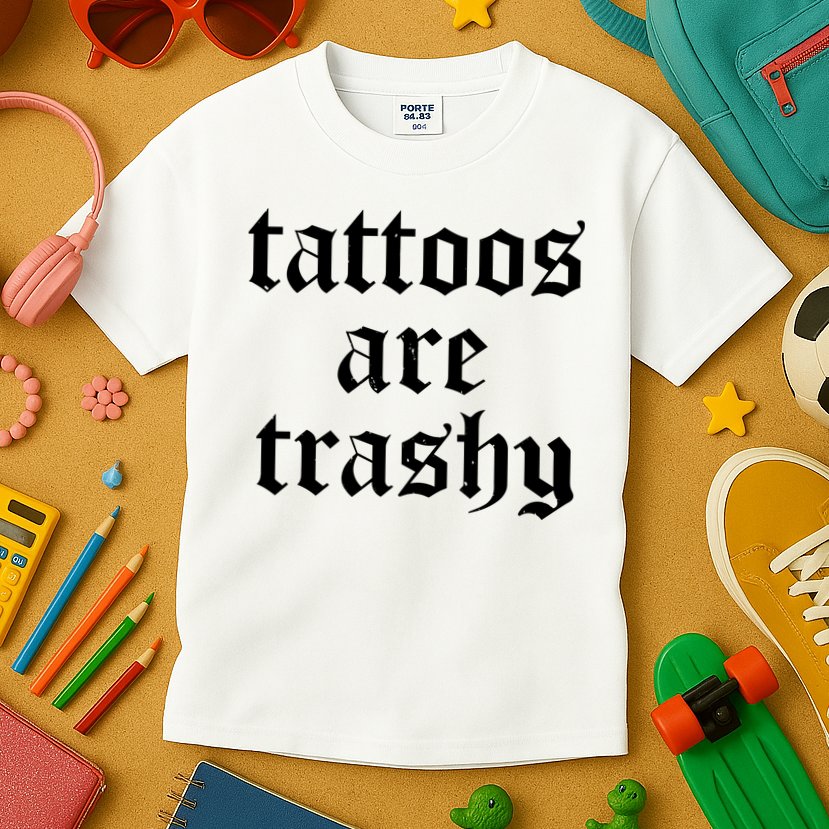 Tattoos Are Trashy Kids T-Shirt