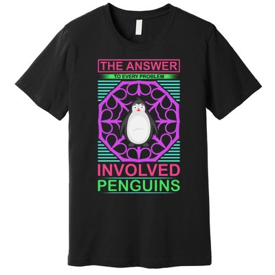 The Answer To Every Problem Involved Penguins Premium T-Shirt