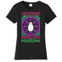 The Answer To Every Problem Involved Penguins Women's T-Shirt