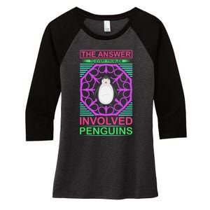 The Answer To Every Problem Involved Penguins Women's Tri-Blend 3/4-Sleeve Raglan Shirt