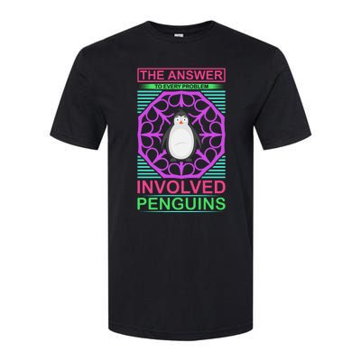 The Answer To Every Problem Involved Penguins Softstyle® CVC T-Shirt