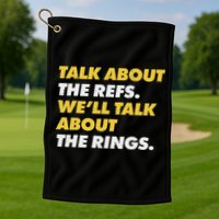 Talk About The Refs WeLl Talk About The Rings Kc Fan Golf Towel