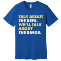 Talk About The Refs WeLl Talk About The Rings Kc Fan Premium T-Shirt