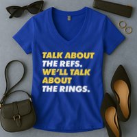 Talk About The Refs WeLl Talk About The Rings Kc Fan Women's V-Neck T-Shirt