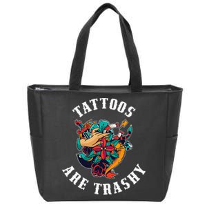 Tattoos Are Trashy Zip Tote Bag